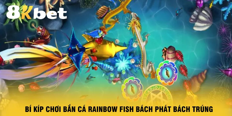 bi-kip-choi-ban-ca-rainbow-fish-bach-phat-bach-trung